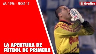 LA APERTURA DE FÚTBOL DE PRIMERA | Torneo Apertura 1996 - Fecha 17