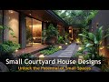 Small Courtyard House Designs - Inspiring Small Space Living