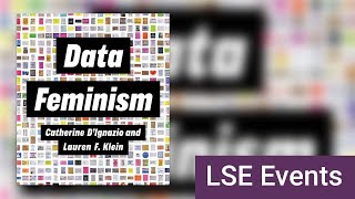 Data Feminism: what does feminist data science look like? | LSE Online Event
