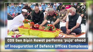 CDS Gen Bipin Rawat performs ‘puja’ ahead of inauguration of Defence Office Complexes