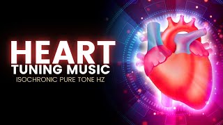 Heart Tuning Music | Overcome Skipping Heart Beats and Shortness of Breath | Isochronic Pure Tone Hz