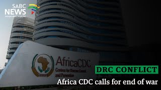 DRC Conflict | Africa CDC calls for end of war