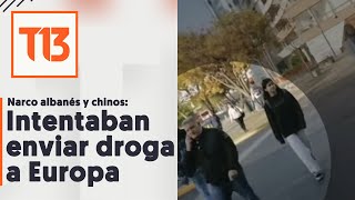 Narco albanés y dos chinos intentaban mandar droga a Europa desde Chile