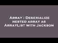 Array : Deserialize nested array as ArrayList with Jackson