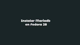 Instalar Mariadb Fedora 28