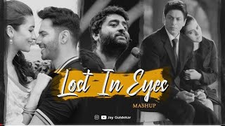 Lost In Eyes - Love Mashup | Jay Guldekar | Arijit Singh | Tose Naina | Tere Naina [Bollywood LoFi]