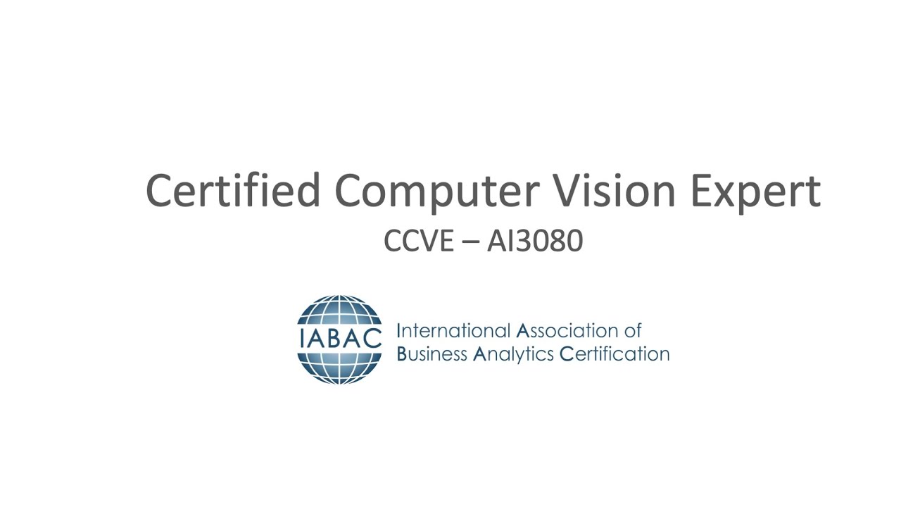 Certified Computer Vision Expert Ccve Iabac Ai Certification Youtube