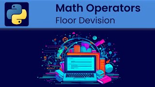 Python - Math Operators: Floor Devision