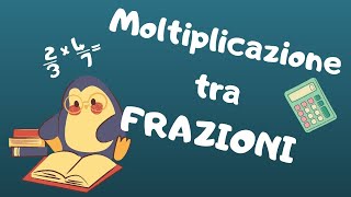 MOLTIPLICAZIONE tra FRAZIONI + ESERCIZI || Come moltiplicare le FRAZIONI || Prima media