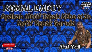 Sejarah I ROMAL BADUY, MOTIF TAPAK KEBO ATAU KEPAK GARUDA I Kabupaten Lebak, Banten