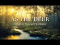 As The Deer [quiet piano worship and hymns]