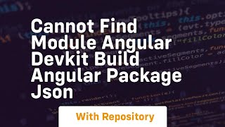 Cannot find module angular devkit build angular package json