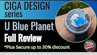 Ciga Design Series U Blue Planet. Full Review. Links to limited time discount.