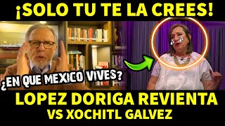 ¡SOLO TU TE LA CREES! LOPEZ DORIGA REVIENTA VS XOCHITL GALVEZ