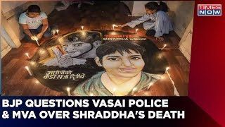 'Why No Action Taken After Complaint' | BJP Questions Vasai Police Under MVA For Shraddha's Death