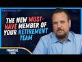 The New Must-Have Member of Your Retirement Team | The Financial Focus