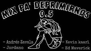Mix Pa' Deprimirnøs  0.5/[ Andrés Zavala, Jordano, Kevin Kaarl, Ed Maverick ]