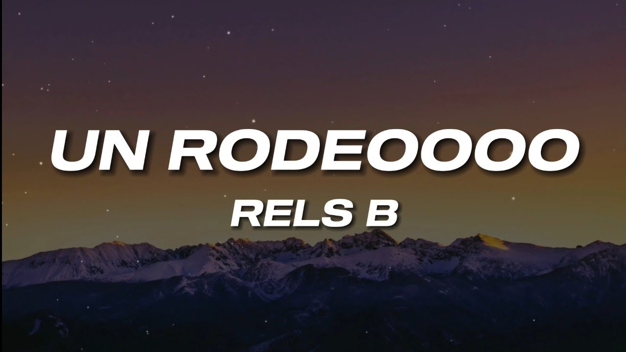 Rels B - Un Rodeoooo (Letra) - YouTube