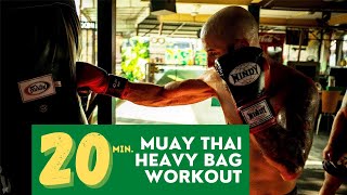 Ultimate 20 Minute Heavy Bag Workout For Muay Thai
