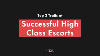 Top 3 Traits of Successful High Class Escorts
