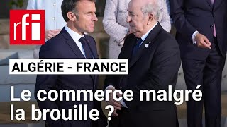 Algérie-France : la brouille politique a-t-elle un impact sur le commerce bilatéral ? • RFI