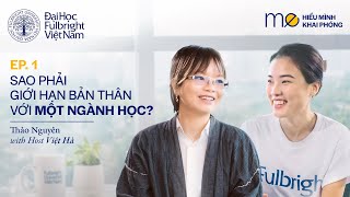 SAO PHẢI GIỚI HẠN BẢN THÂN VỚI MỘT NGÀNH HỌC? - “ME HIỂU MÌNH, ME KHAI PHÓNG