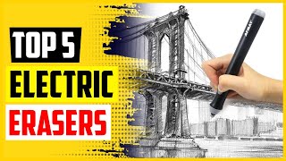 TOP 5 Best Electric Erasers in 2022