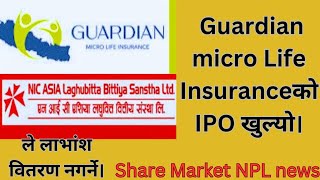 Guardian micro Life को IPO खुल्यो। NIC Asia microfinance ले लाभंश वितरण नगर्ने। share market news