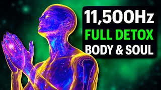 BODY \u0026 SOUL DETOX 11,500Hz 174Hz 417Hz 741Hz Healing Frequency Music