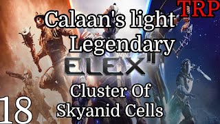 Elex II |Walkthrough | PT18 | Calaan's Light - Cluster Of Skyanid Cells | PC