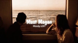 Mast Magan [ Slowed + Reverb ] | 2 States | Arijit Singh | Moody LOFI
