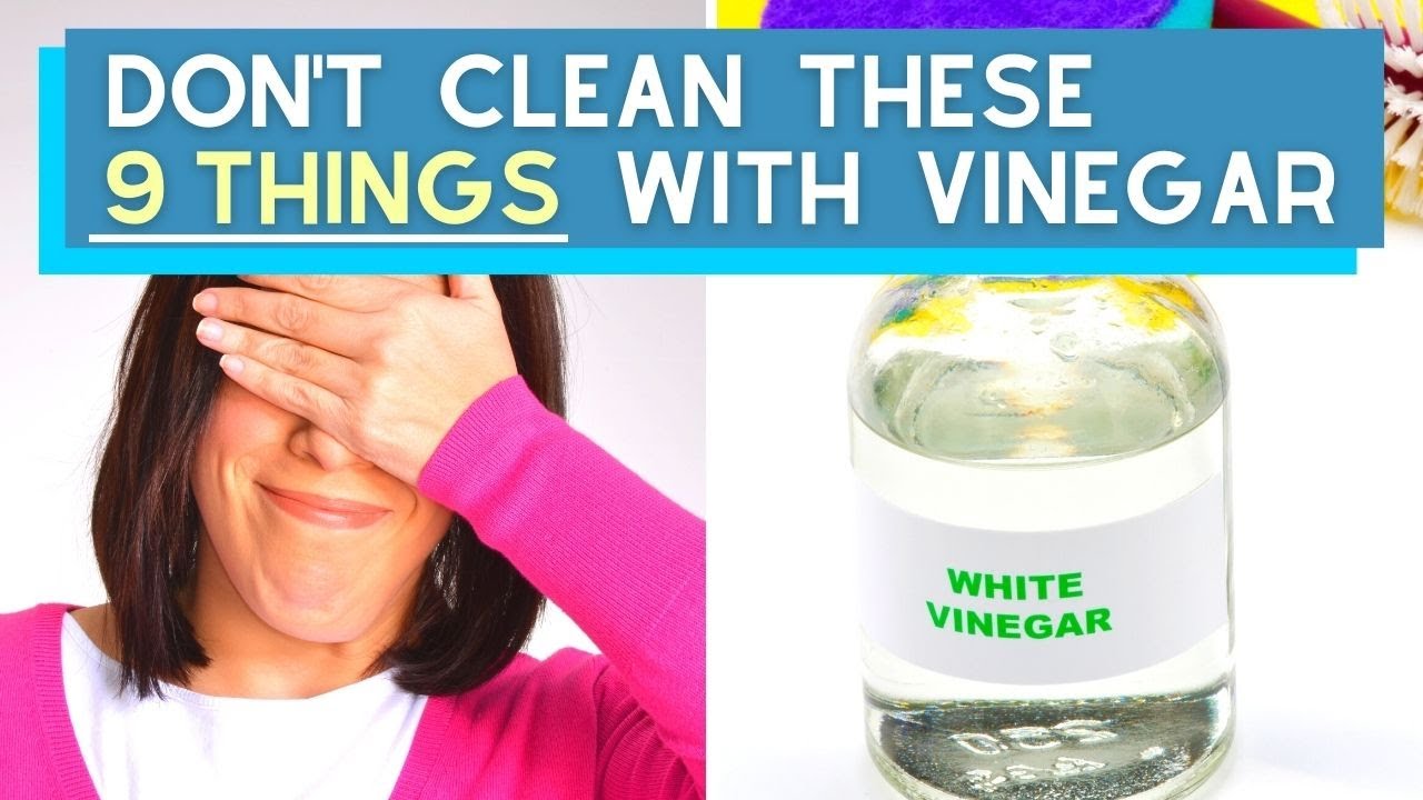 9 Things You Should NEVER Clean With Vinegar - YouTube