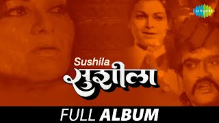 Sushila |  सुशीला  | Full Movie Jukebox