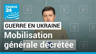 Le président Zelensky décrète la mobilisation générale en Ukraine • FRANCE 24