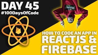How to code an app in React JS & Firebase - Notes app - Day 45 - #100DaysOfCode