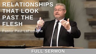 2022.05.29 - Bro. Paul LaFontaine - Relationships That Look Past The Flesh