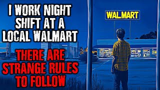 I work Night Shift at a local WALMART...There are STRANGE RULES to follow !