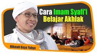 Cara Imam Syafi'i Belajar Akhlak - Hikmah Buya Yahya