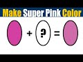 How To Make Super Pink Color - What Color Mixing To Make Super Pink