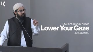Lower Your Gaze | Sheikh Muzammil Ahmad