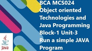BCA OBJECT ORIENTED TECHNOLOGIES AND JAVA PROGRAMMING (MCS-024 ) BLOCK-1 UNIT-3 Run Java and Applet