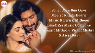 Jaan Ban Gaye -Lyrics with English translation|Khuda Haafiz|Vidyut Jammwal|Vishal Mishra, Asees Kaur