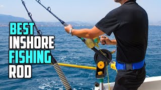 Best Inshore Fishing Rods for Bass, Fresh \u0026 Saltwater Fishing in 2022 - Top 5 Review