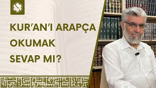 Kur'an'ı Arapça Okumak Sevap mı? | Prof. Dr. Abdulaziz Bayındır