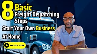Freight Dispatching Basics: Start Your Own At Home Business (8 Steps)