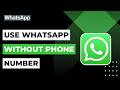 How To Use WhatsApp Without Phone Number !