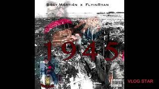 B4by M4rti4n x FlyinRyan - 1945