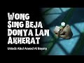 Wong Sing Beja Donya Lan Akherat | Ustadz Abul Aswad Al Bayaty