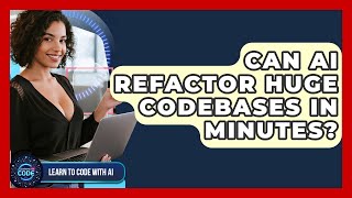 Can AI Refactor Huge Codebases In Minutes? - Learning To Code With AI