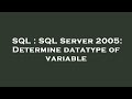 SQL : SQL Server 2005: Determine datatype of variable